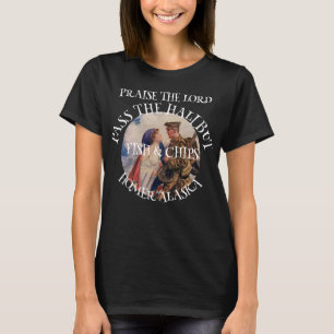 Praise the Lord Pass the Halibut Fish & Chips T-Shirt
