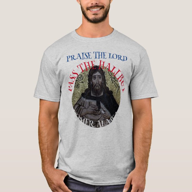 Praise the Lord Pass the Halibut T-Shirt (Front)