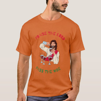 Praisehe Lord Passhe Wine ChristmasTime friends T-Shirt