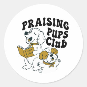 Praising Pups Club - Worshiping puppies Classic Round Sticker
