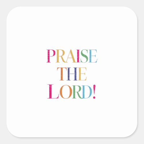 Praising The Lord Gives Heavenly Glory Square Sticker