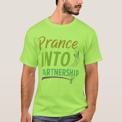 Prance into partnership T_Shirt