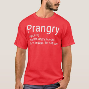 Prangry Definition Pregnancy Announcement Funny Pr T-Shirt