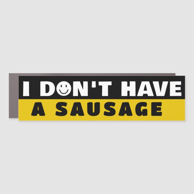 Prank Magnet, Funny I don't Have a Sausage Car Magnet (Front)