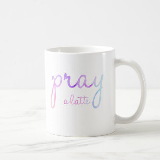 Pray A Latte Mug