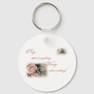 Pray about everything Worry about nothing Keychain