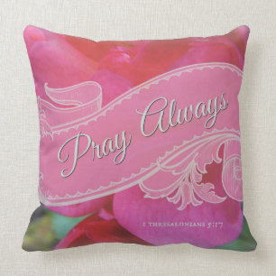 "Pray Always" Bible Scripture Pink Roses Scroll Throw Pillow