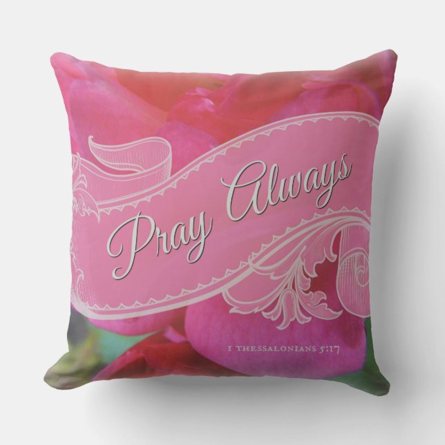 "Pray Always" Bible Scripture Pink Roses Scroll Throw Pillow (Front)