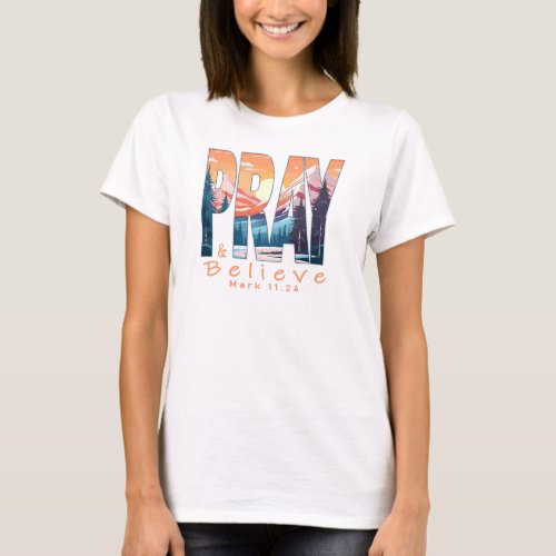 Pray and Believe Christian Design T_Shirt