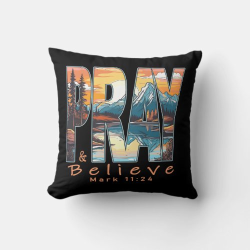 Pray and Believe Christian Design Throw Pillow
