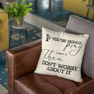 Pray And Don’t Worry Christian Faith Style Throw Pillow