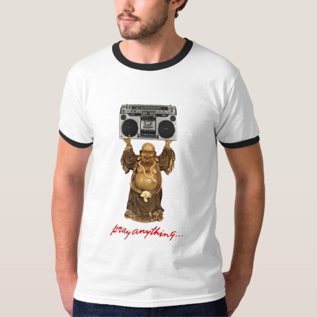 Pray Anything... T-Shirt (Front)