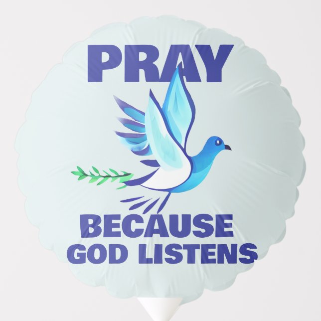 PRAY Because God Listens  Balloon (Front)