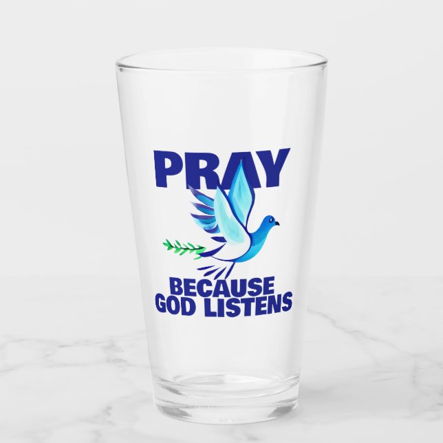 PRAY Because God Listens  Glass (Front)