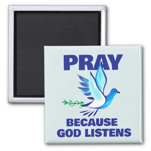 PRAY Because God Listens  Magnet