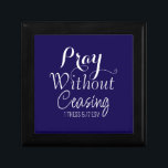 Pray Bible Verse Christian Prayer Dark Blue Gift Box<br><div class="desc">This beautiful gift box features a Bible verse that encourages us to never stop praying.</div>