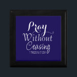 Pray Bible Verse Christian Prayer Dark Blue Gift Box<br><div class="desc">This beautiful gift box features a Bible verse that encourages us to never stop praying.</div>