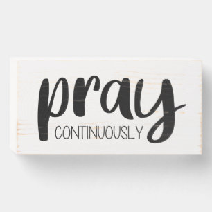 Pray Continuously Gospel Graphics Mere Christianit Wooden Box Sign