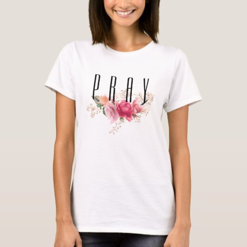 PRAY _ faux golden branch with roses Christian T_Shirt