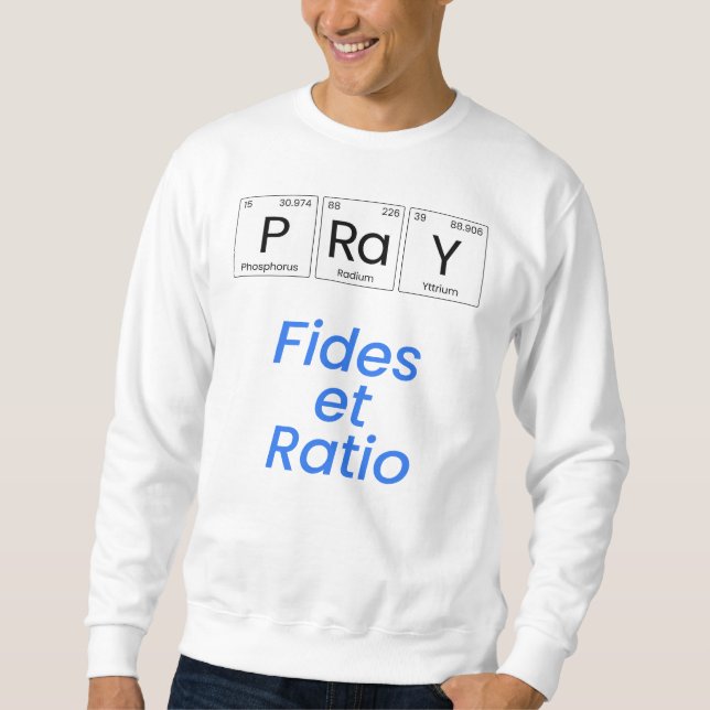 Pray—Fides et Ratio Sweatshirt (Front)