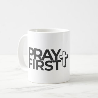 Pray First Faith Quote Pillow for Home & Dorm Coffee Mug