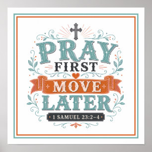 Pray First Move Later Spiritual Christian Quotes Poster