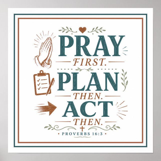 Pray First Plan Then Act Then Bible Verse Quote Poster (Front)
