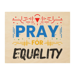 Pray For Equality Wood Wall Art
