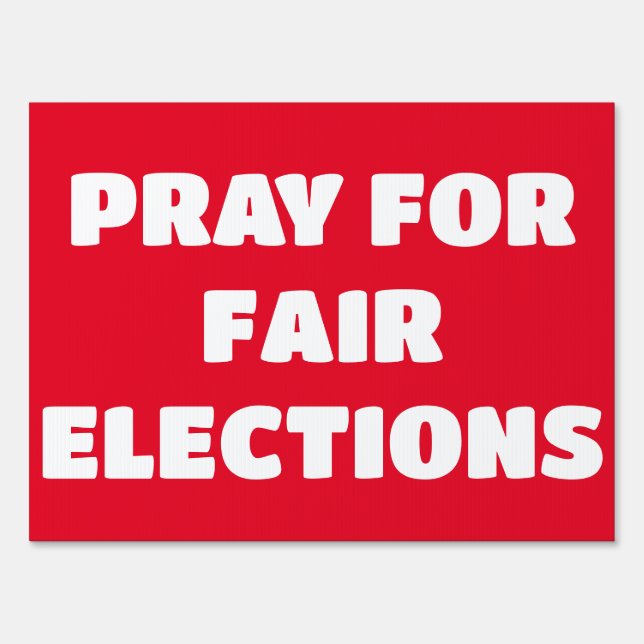 PRAY FOR FAIR ELECTIONS SIGN (Front)