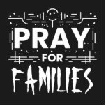 Pray for families cutout<br><div class="desc">A striking typographic design features the phrase “Pray For, ” symbolizing solidarity with victims of events around the world and promoting compassion for others. Through this collective expression of remembrance, we honor those affected and inspire hope for recovery. This design serves as a customizable template. To personalize it, simply click...</div>
