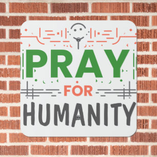 Pray For: Honoring Humanity Metal Sign