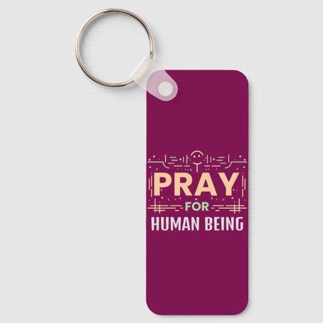Pray For Human Being Keychain (Front)