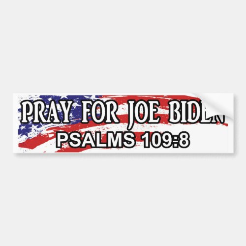 Pray For Joe Biden Psalms 1098  Bumper Sticker