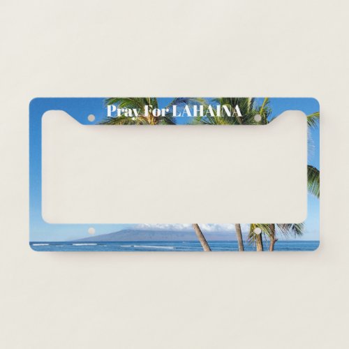 Pray For Lahaina Palm Trees Over Molokini License Plate Frame