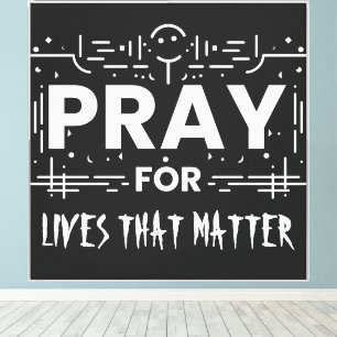 Pray For Lives That Matter Canvas Print