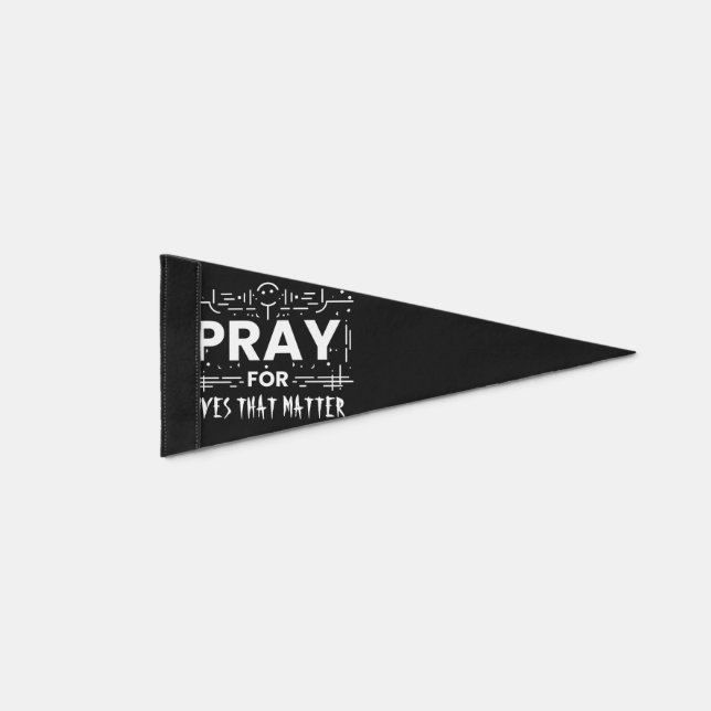 Pray For Lives That Matter Pennant Flag (Front)