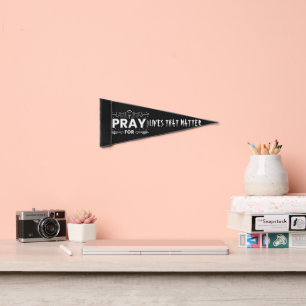 Pray For Lives That Matter Pennant Flag