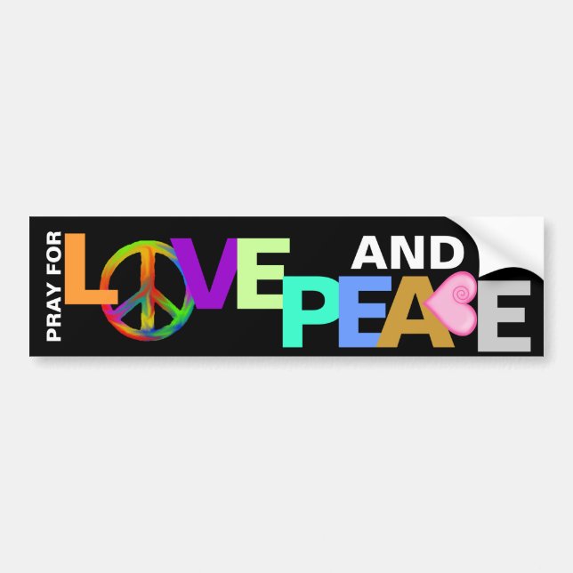 PRAY FOR LOVE AND PEACE BUMPER STICKER (Front)