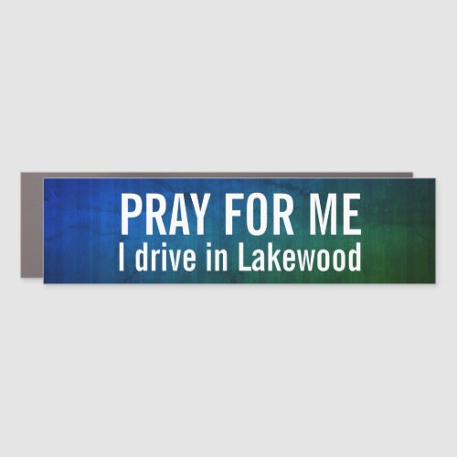 Pray For Me I Drive In Lakewood Car Magnet