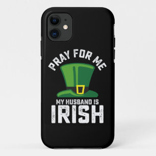 Pray For Me My Husband Is Irish St Patrick's Day iPhone 11 Case