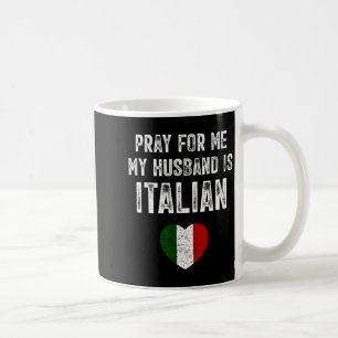 Pray for me my husband italian funny saying italia coffee mug