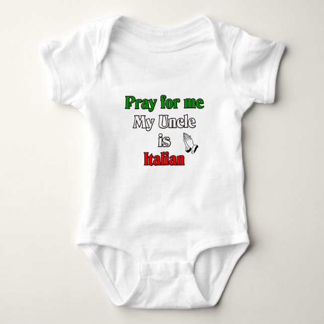Pray for me my Uncle is Italian Baby Bodysuit (Front)
