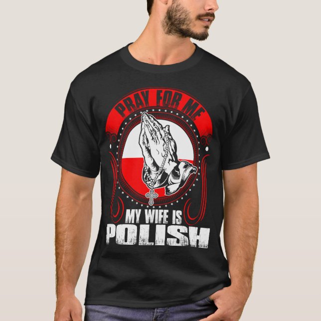 Pray For Me My Wife Is Polish Tshirt (Front)