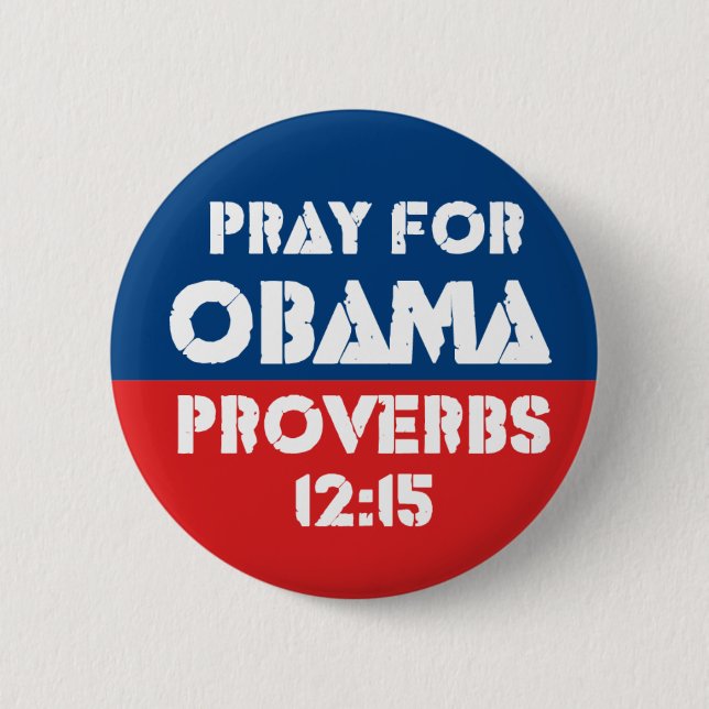Pray for Obama - Proverbs 12:15 Button (Front)