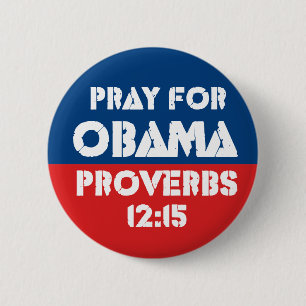 Pray for Obama - Proverbs 12:15 Button