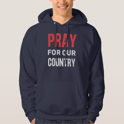 Pray For Our Country Save America  Hoodie