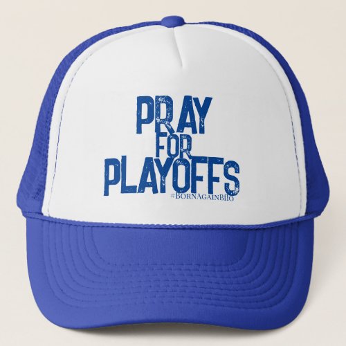 PRAY FOR PLAYOFFS TRUCKER HAT