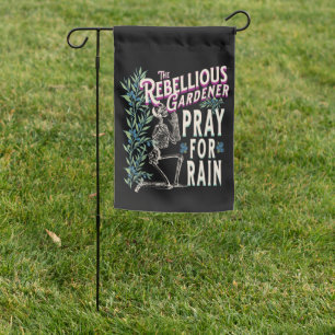 Pray for Rain Rebellious Gardener Skeleton Skull  Garden Flag
