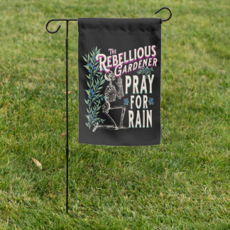 Pray for Rain Rebellious Gardener Skeleton Skull Garden Flag