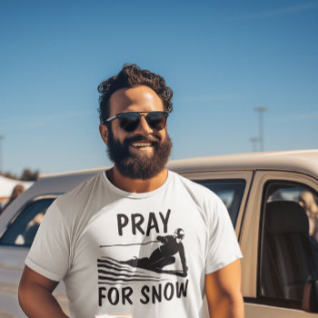 Pray For Snow Ski  T-shirts Tees by shellysfunhouse at Zazzle